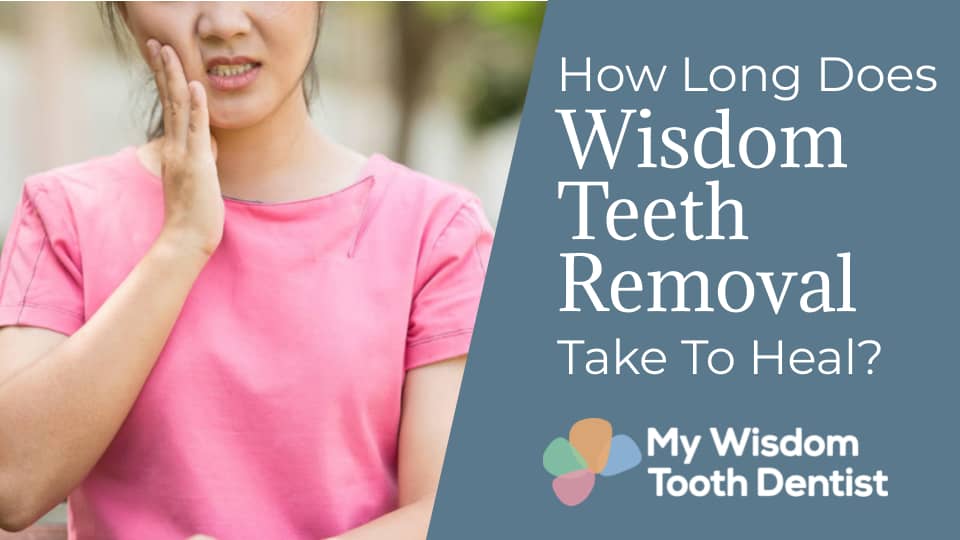 How Long Does Wisdom Teeth Removal Take to Heal? | wisdom tooth extraction healing 